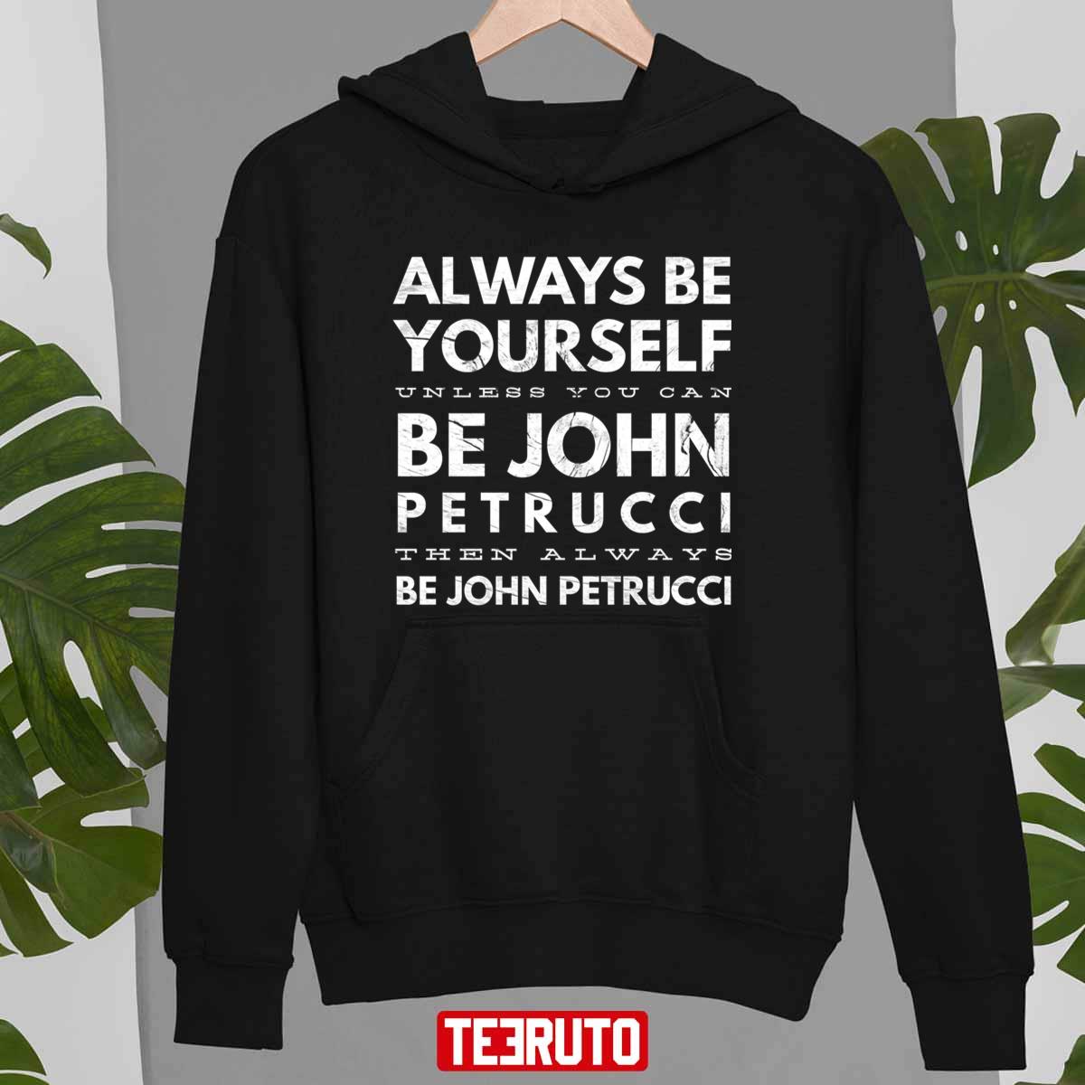 Always Be Yourself John Petrucci Guitarist Unisex T-shirt