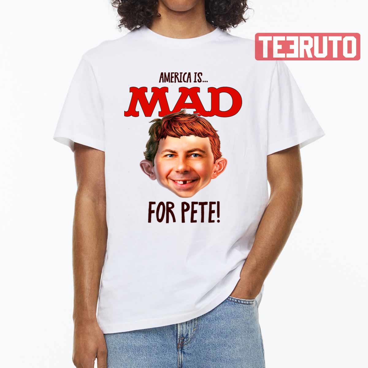 America Is Mad For Pete Pete Buttigieg Unisex T-Shirt
