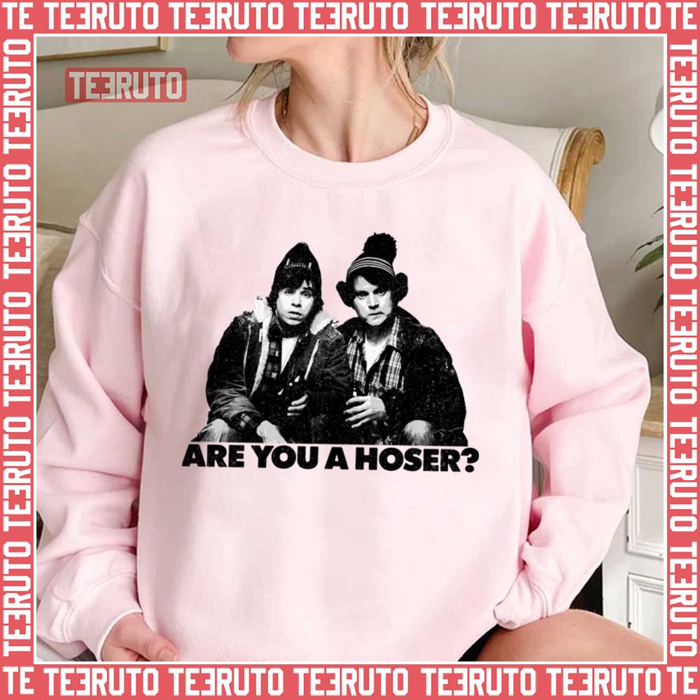 Are You Hoser It’s Bob And Doug Mckenzie Unisex T-Shirt