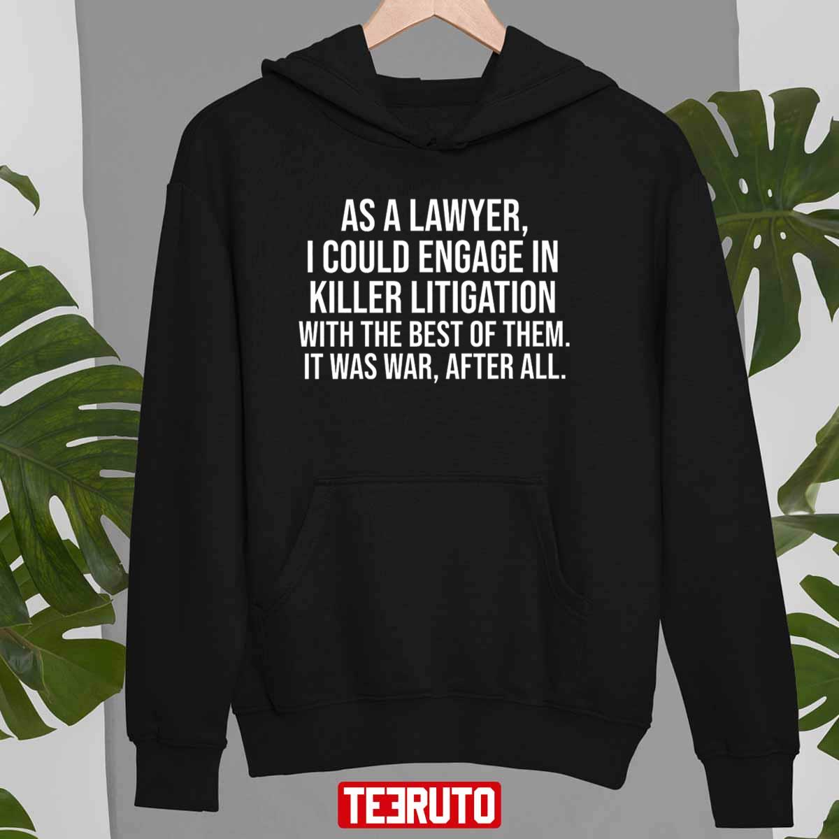 As A Lawyer I Could Engage In Killer Litigation Megyn Kelly Unisex T-Shirt