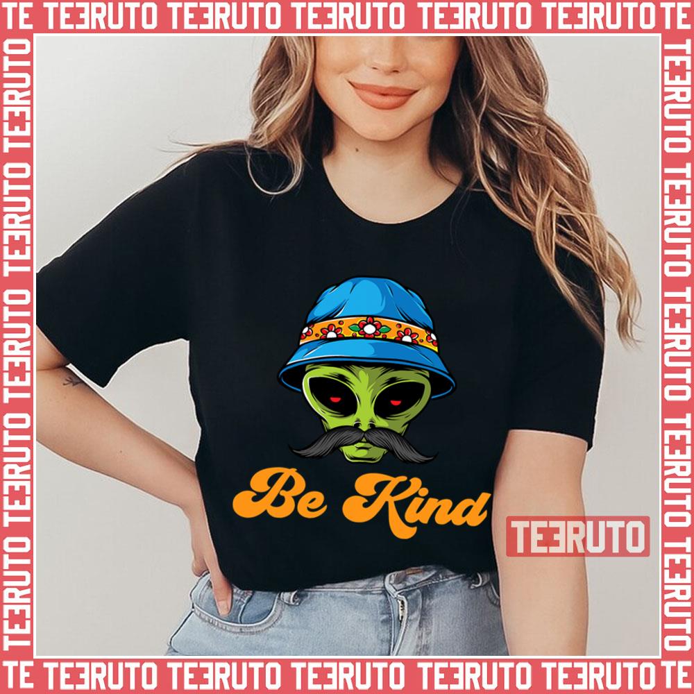 Be Kind Alien Extra Terrestrial With Mustache Unisex T-Shirt