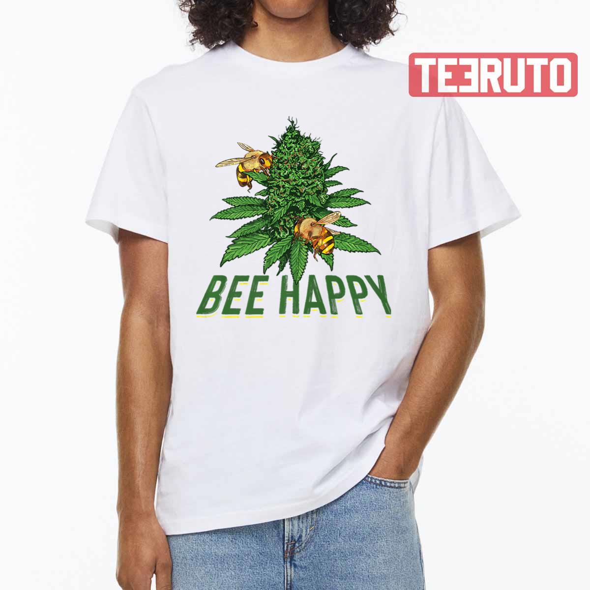 Bee Happy Cannabis Weed Marijuana Funny 420 Day Gift Stoner Unisex T-shirt