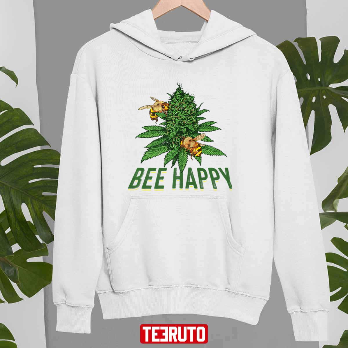 Bee Happy Cannabis Weed Marijuana Funny 420 Day Gift Stoner Unisex T-shirt