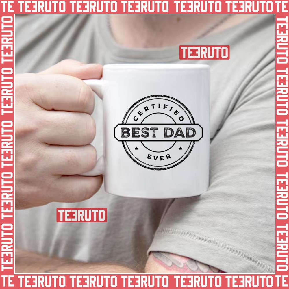 Best Dad Ever Certified Fathers Day Mug