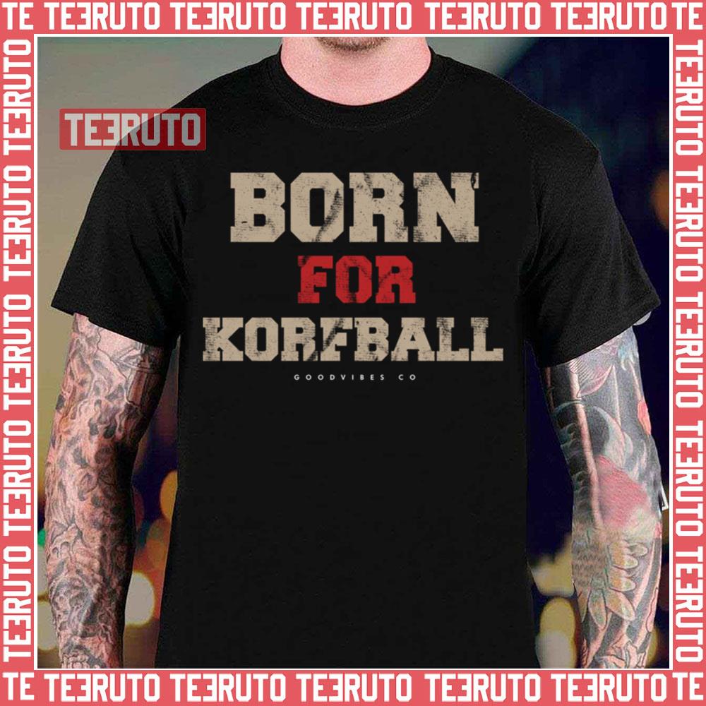 Born For Korfball Sport Essential Unisex T-Shirt
