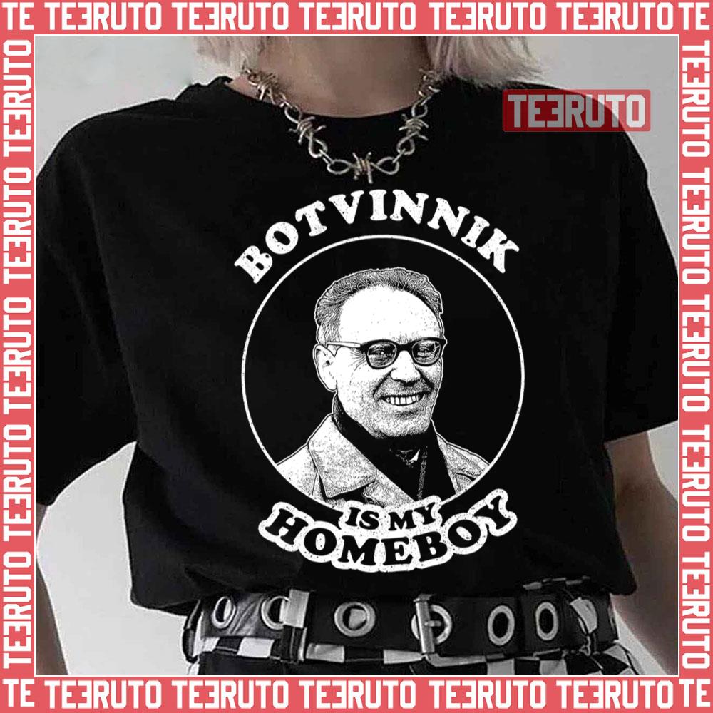 Botvinnik Is My Homeboy Funny Chess Memes For Fans Of Mikhail Botvinnik Unisex T-Shirt