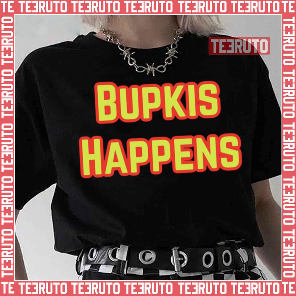Bupkis Happens Unisex T-Shirt