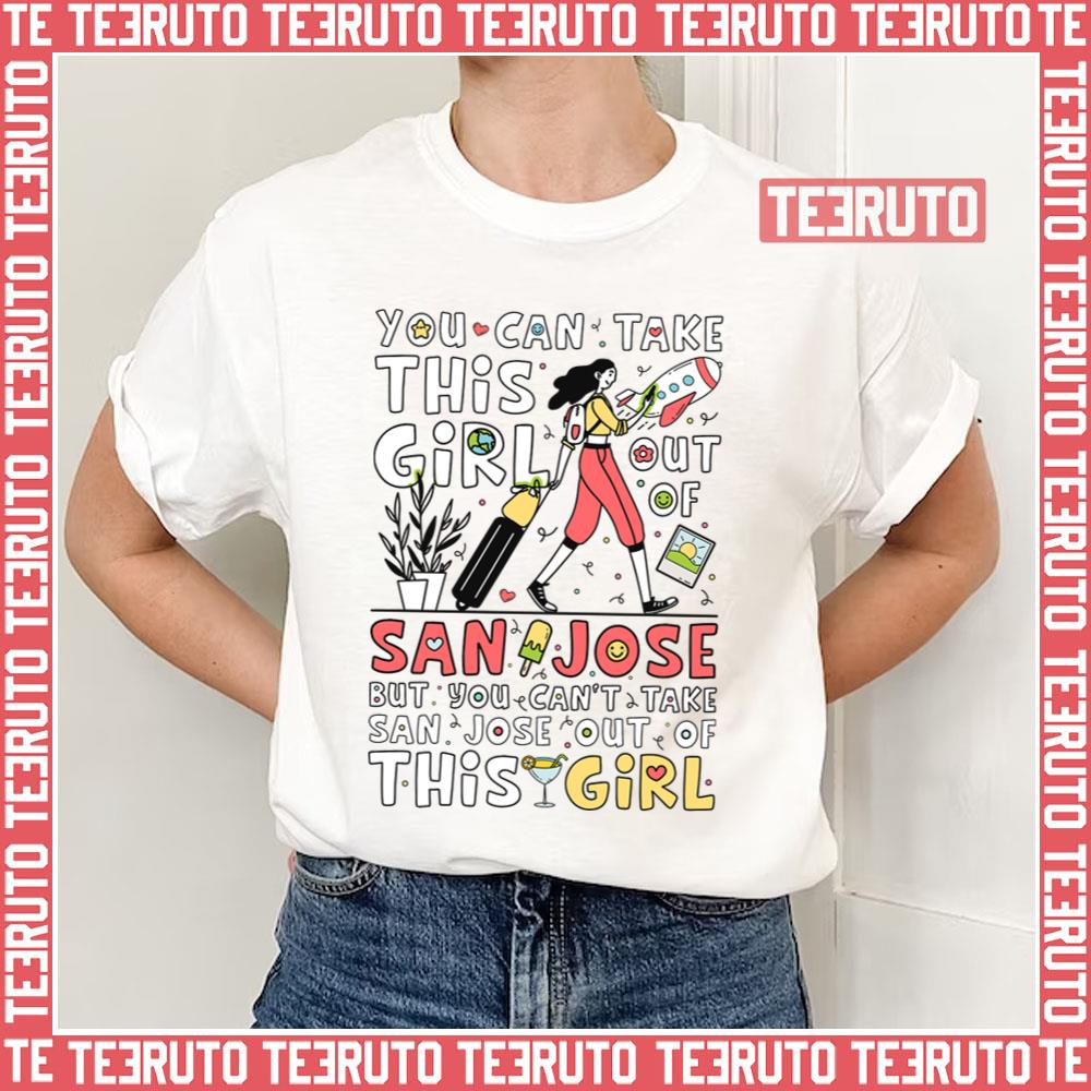 Can’t Take San Jose Out Of This Girl Unisex T-Shirt