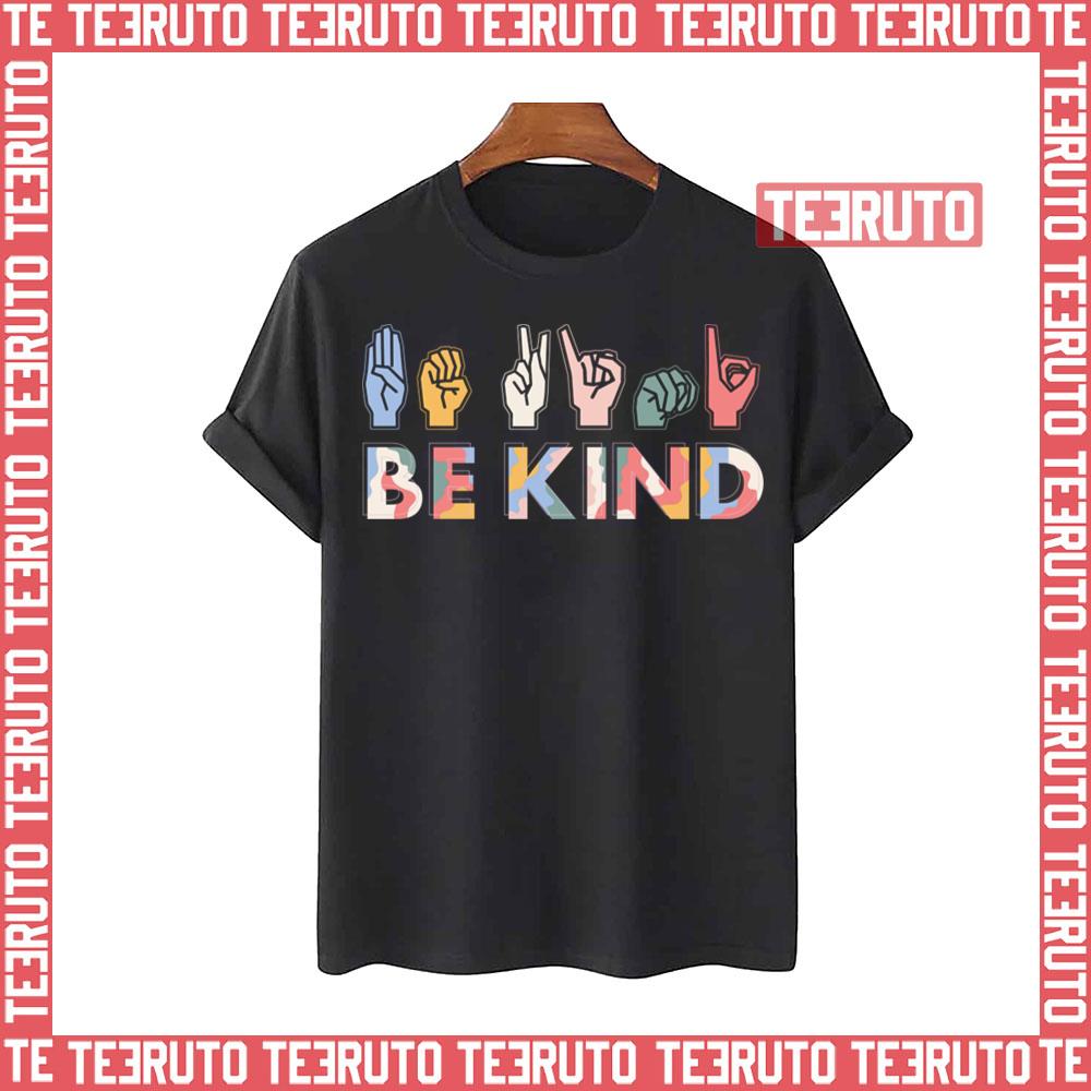 Colorful Be Kind Hand Sign Language Teachers Interpreter Asl Unisex T-Shirt