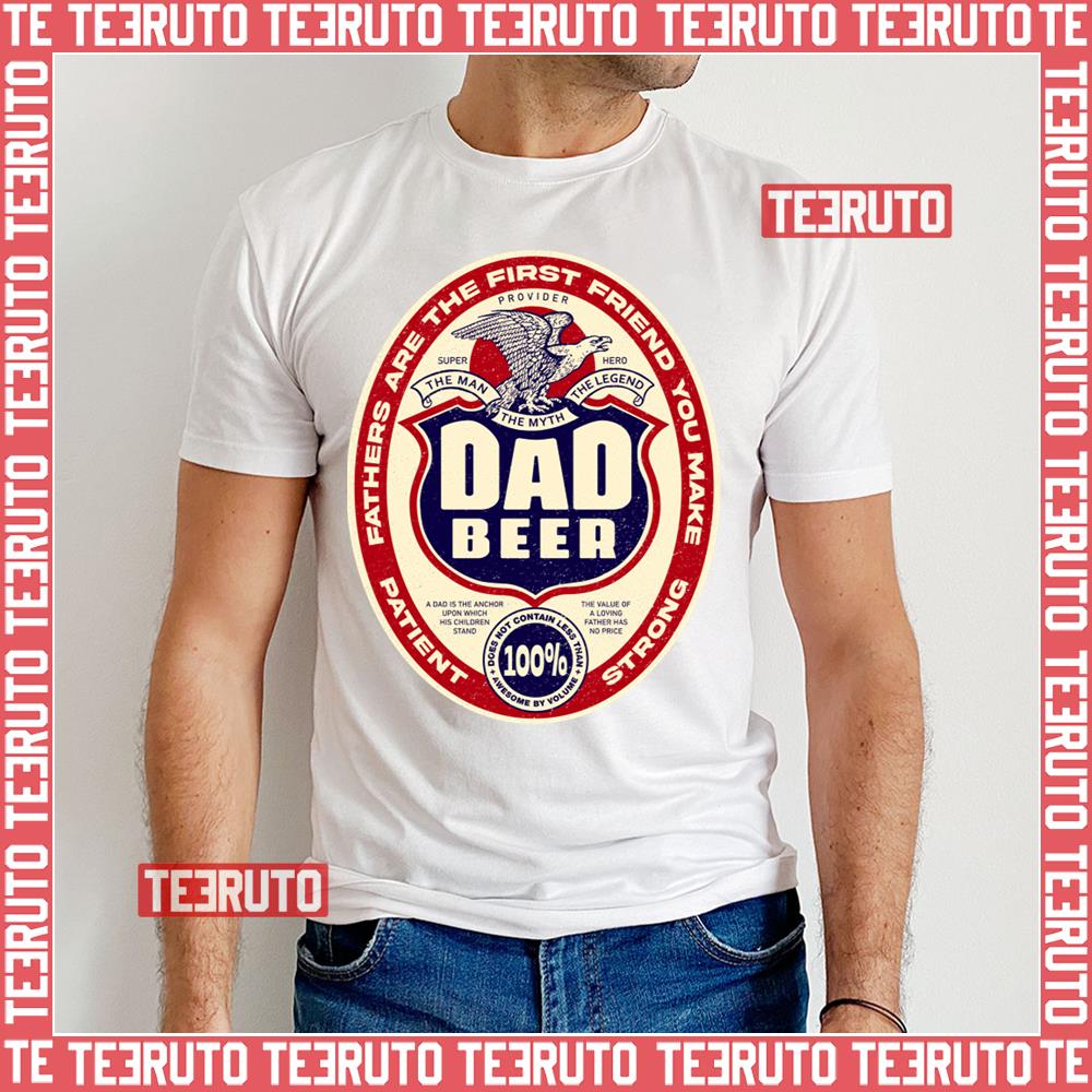 Dad Beer For Fathers Day And Everyday Unisex T-Shirt