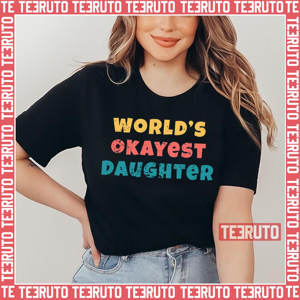 Daughter Favorite Worlds Okayest Daughter Unisex T-Shirt