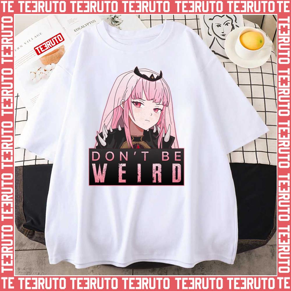Don’t Be Weird Calliope Mori Hololive Unisex T-Shirt