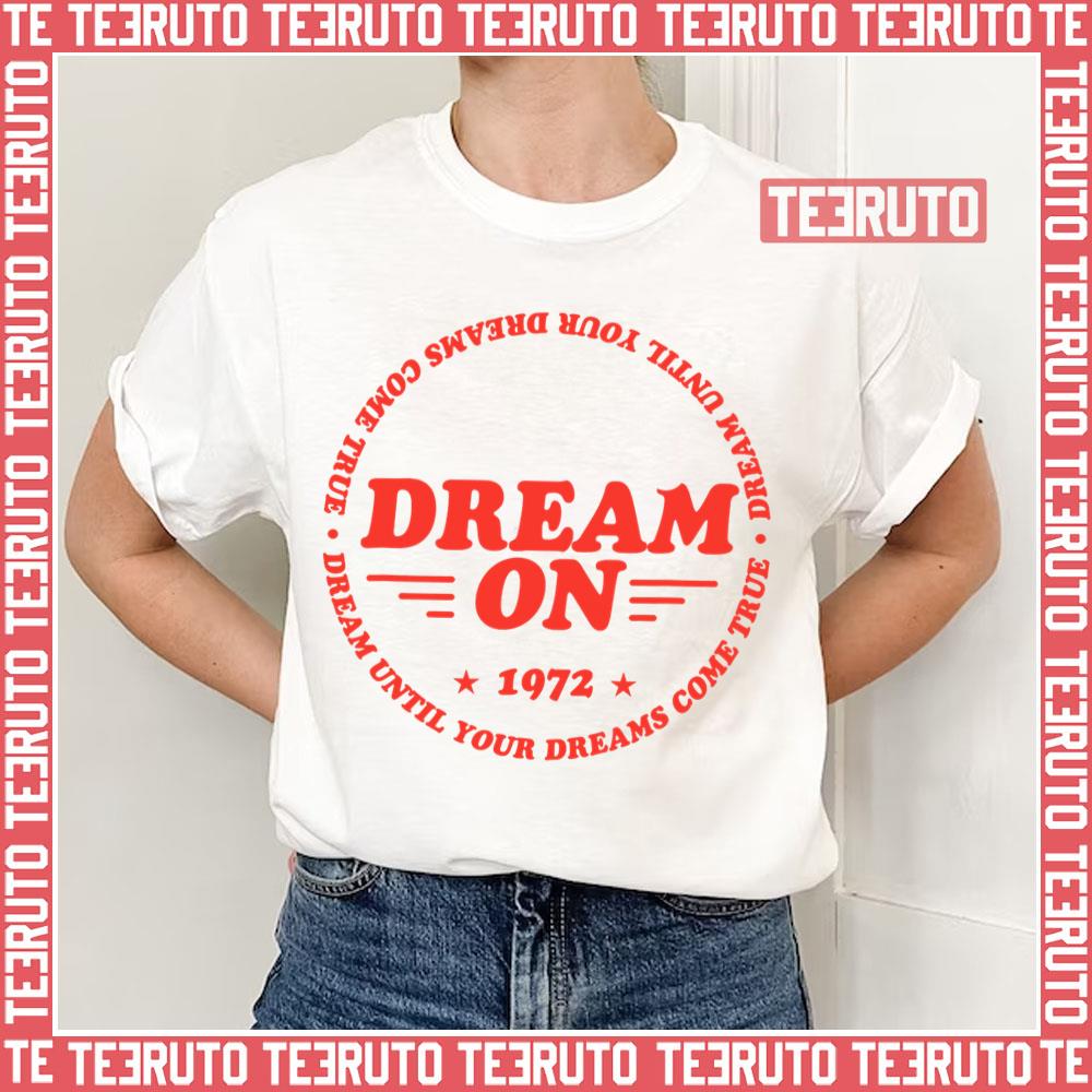 Dream Until Your Dreams Come True Aerosmith Unisex T-Shirt