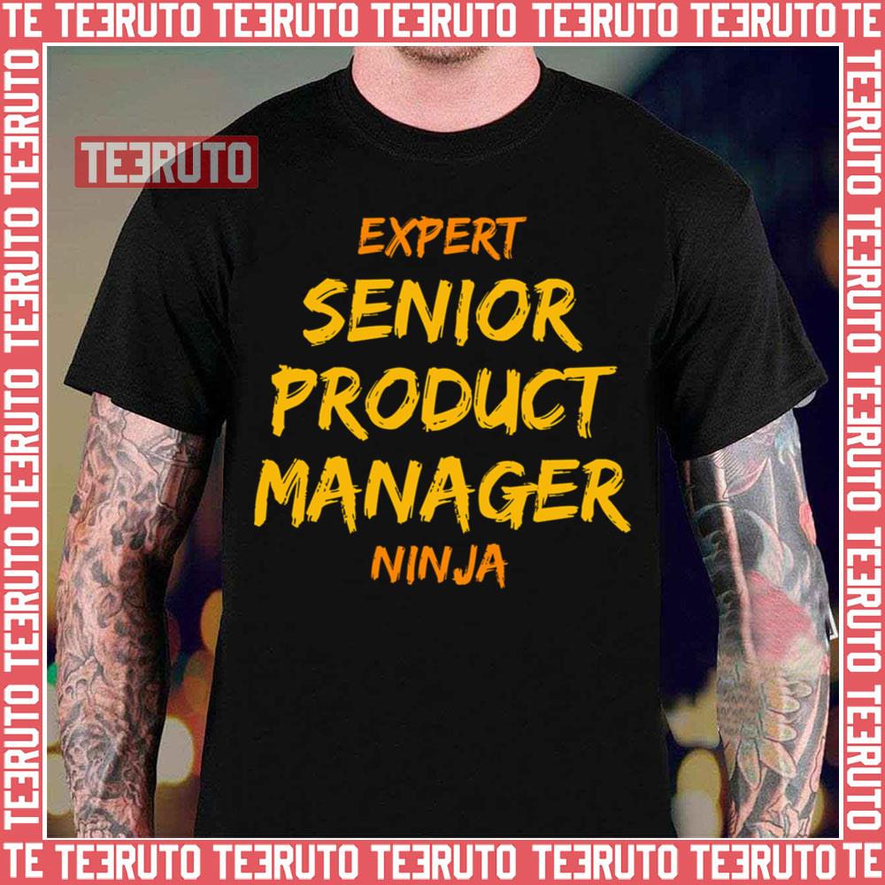 Expert Senior Product Manager Ninja Unisex T-Shirt