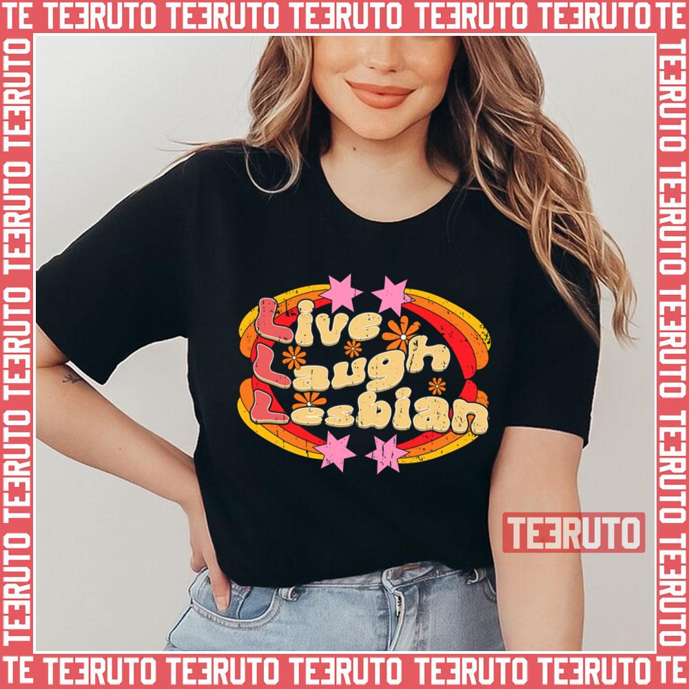 Funny Pride Life Live Laugh Lesbian Unisex T-Shirt