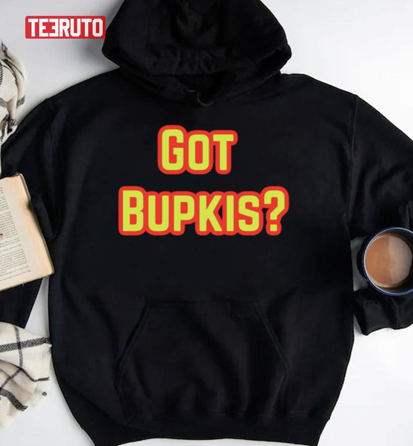 Got Bupkis Design Unisex T-Shirt