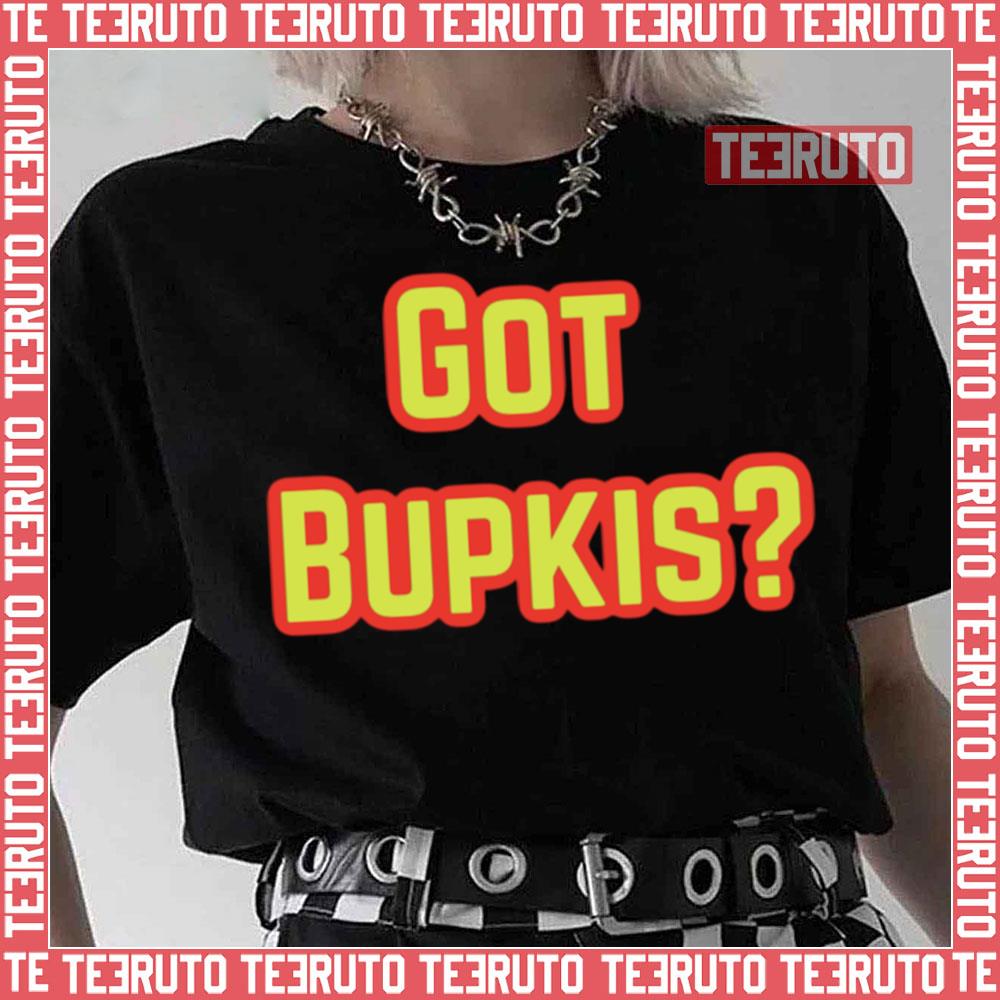 Got Bupkis Design Unisex T-Shirt