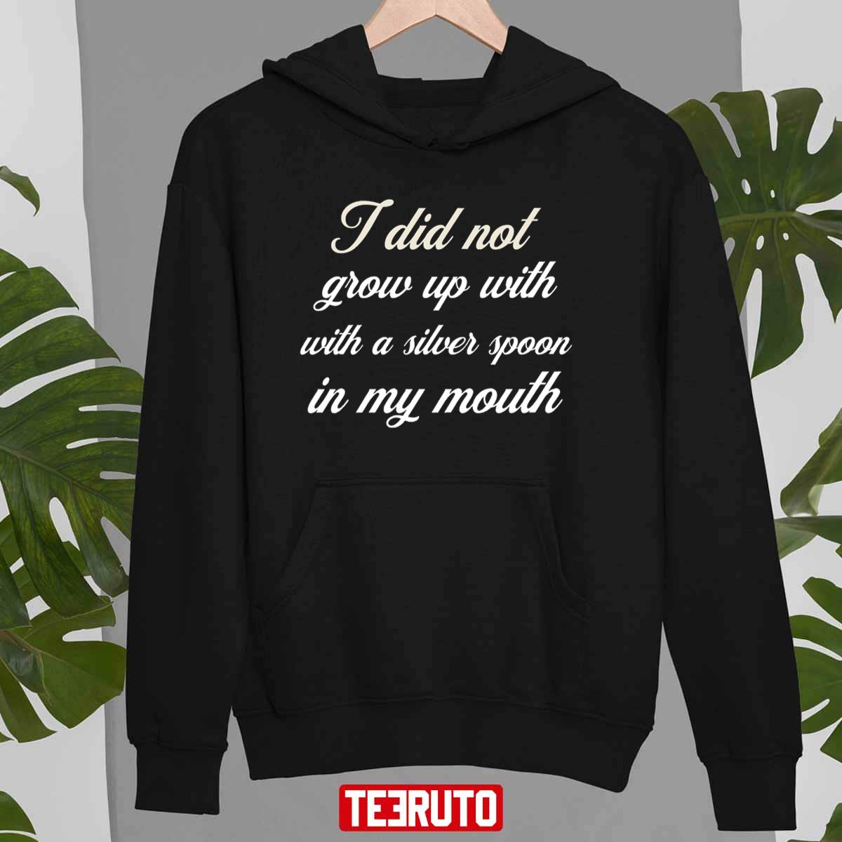 I Did Not Grow Up With A Silver Spoon In My Mouth Megyn Kelly Unisex T-Shirt