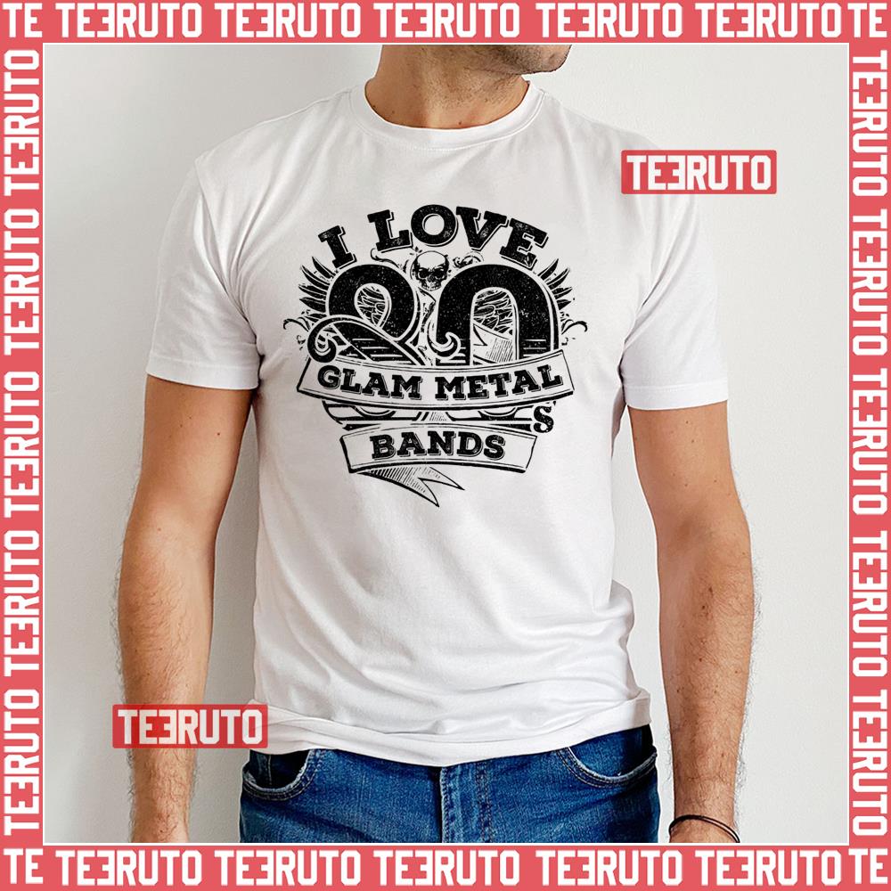 I Love 80s Glam Metal Bands Aerosmith Unisex T-Shirt