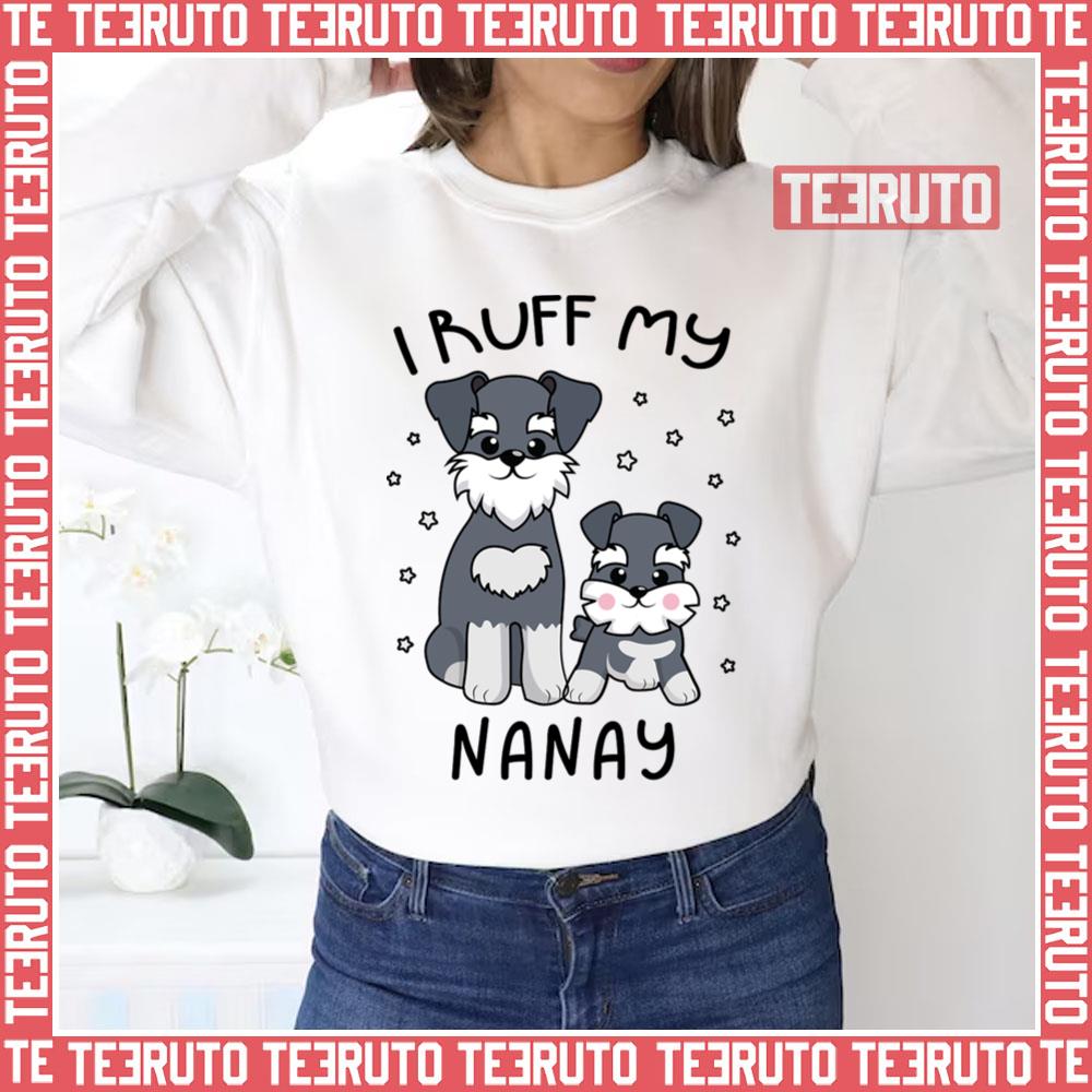 I Ruff My Nanay Cute Puppy Dog Design Unisex Sweatshirt