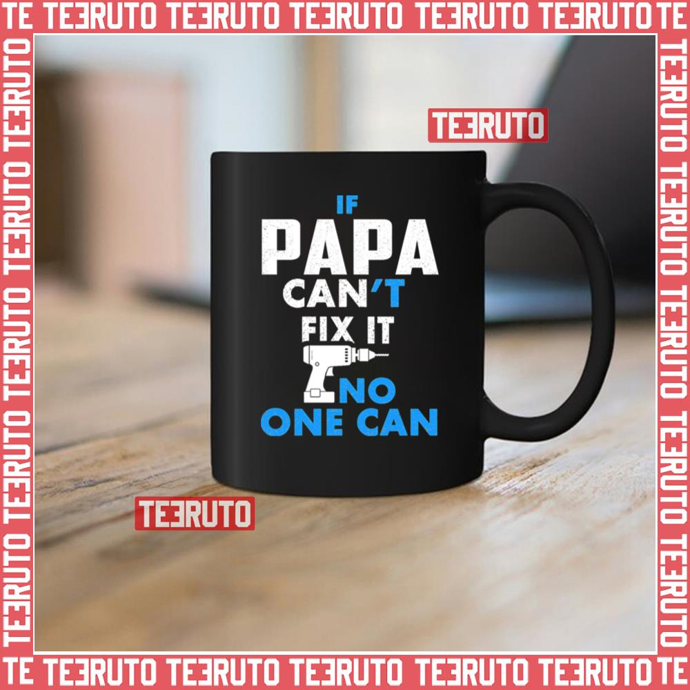 If Papa Can’t Fix It No One Can Fathers Day Mug
