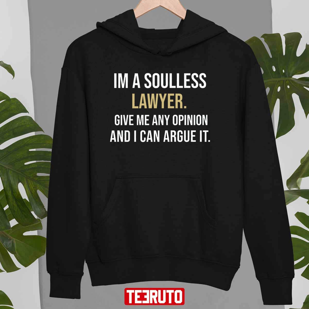 Im A Soulless Lawyer Give Me Any Opinion And I Can Argue It Megyn Kelly Unisex T-Shirt
