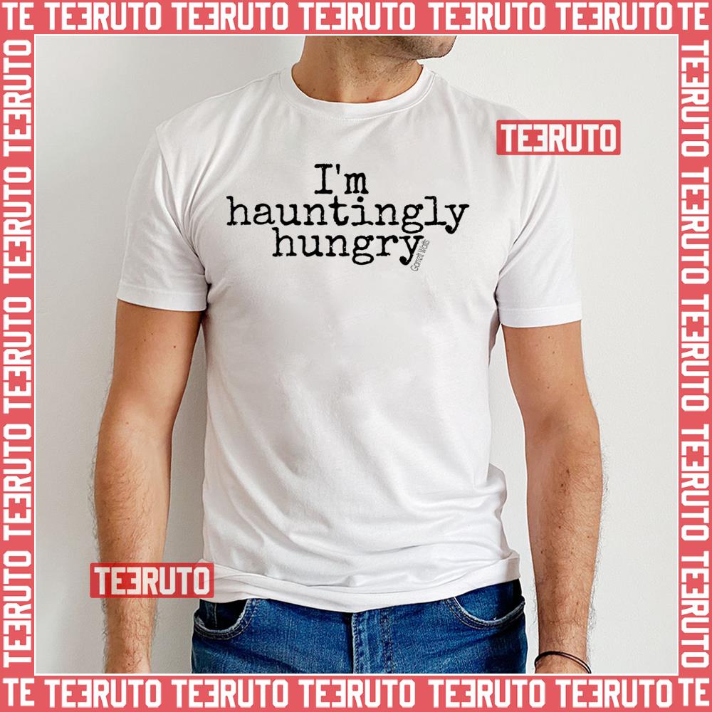 I’m Hauntingly Hungry Garrett Watts Unisex T-Shirt