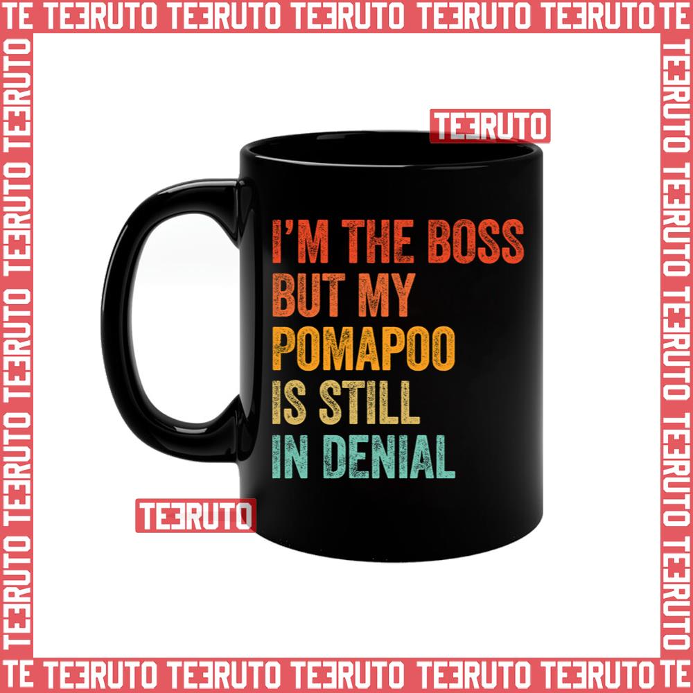 I’m The Boss But My Pomapoo Is Still In Denial Fathers Day Mug
