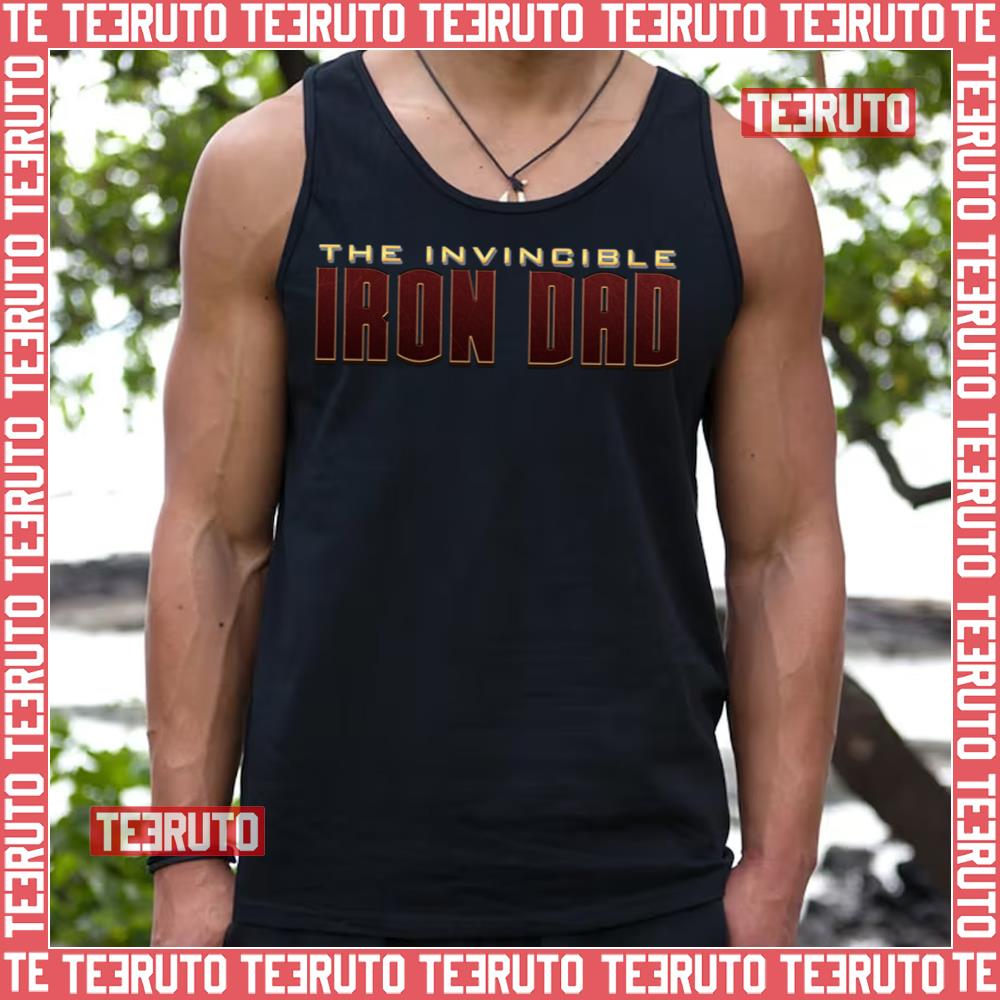 Invincible Iron Dad Father's Day Unisex T-Shirt