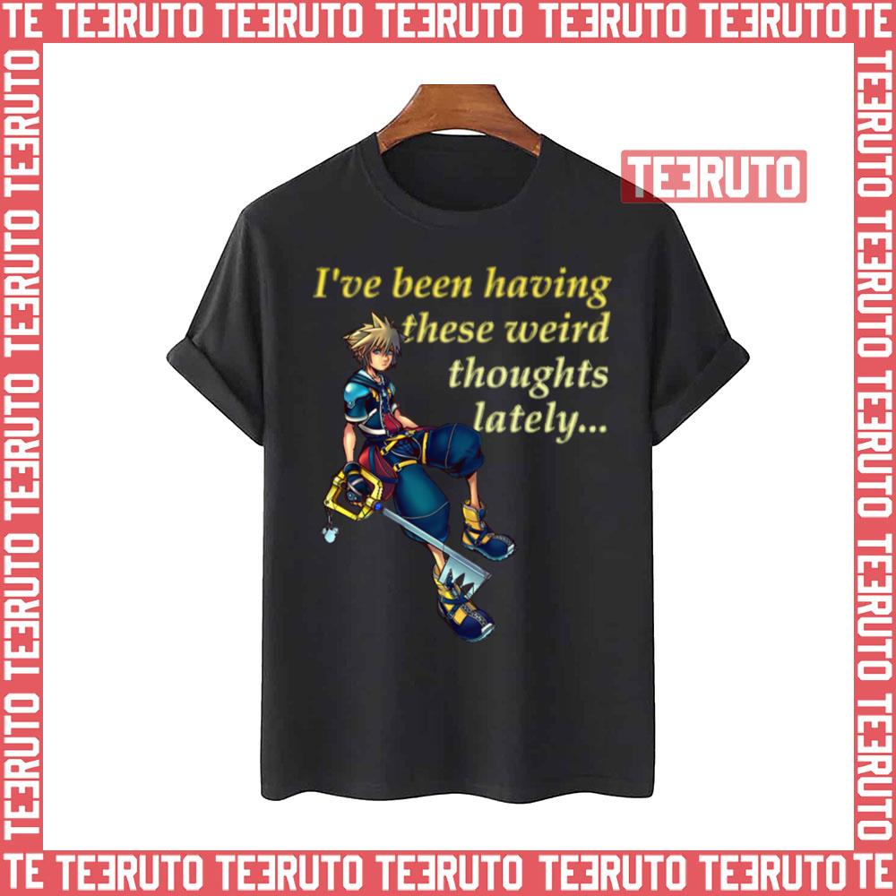I’ve Been Having These Weird Thoughts Lately Kingdom Hearts Unisex T-Shirt