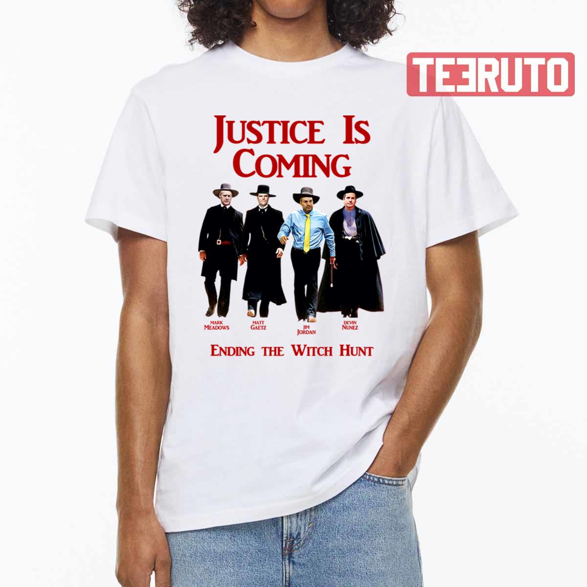 Justice Is Coming Ending The Witch Hunt Jim Jordan & Others Unisex T-Shirt