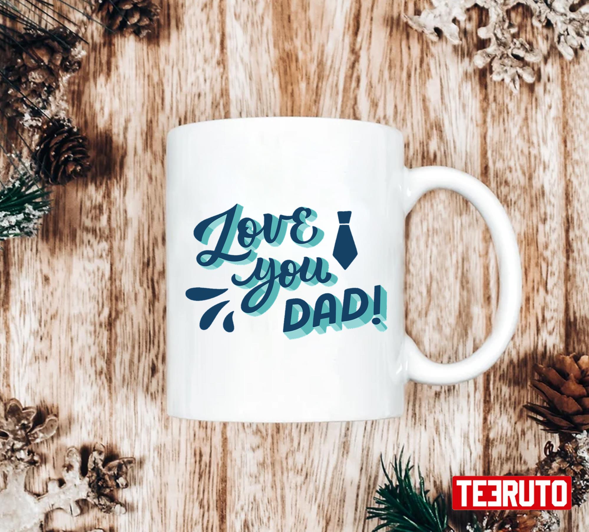 Love You Dad! Gift Fathers Day Mug