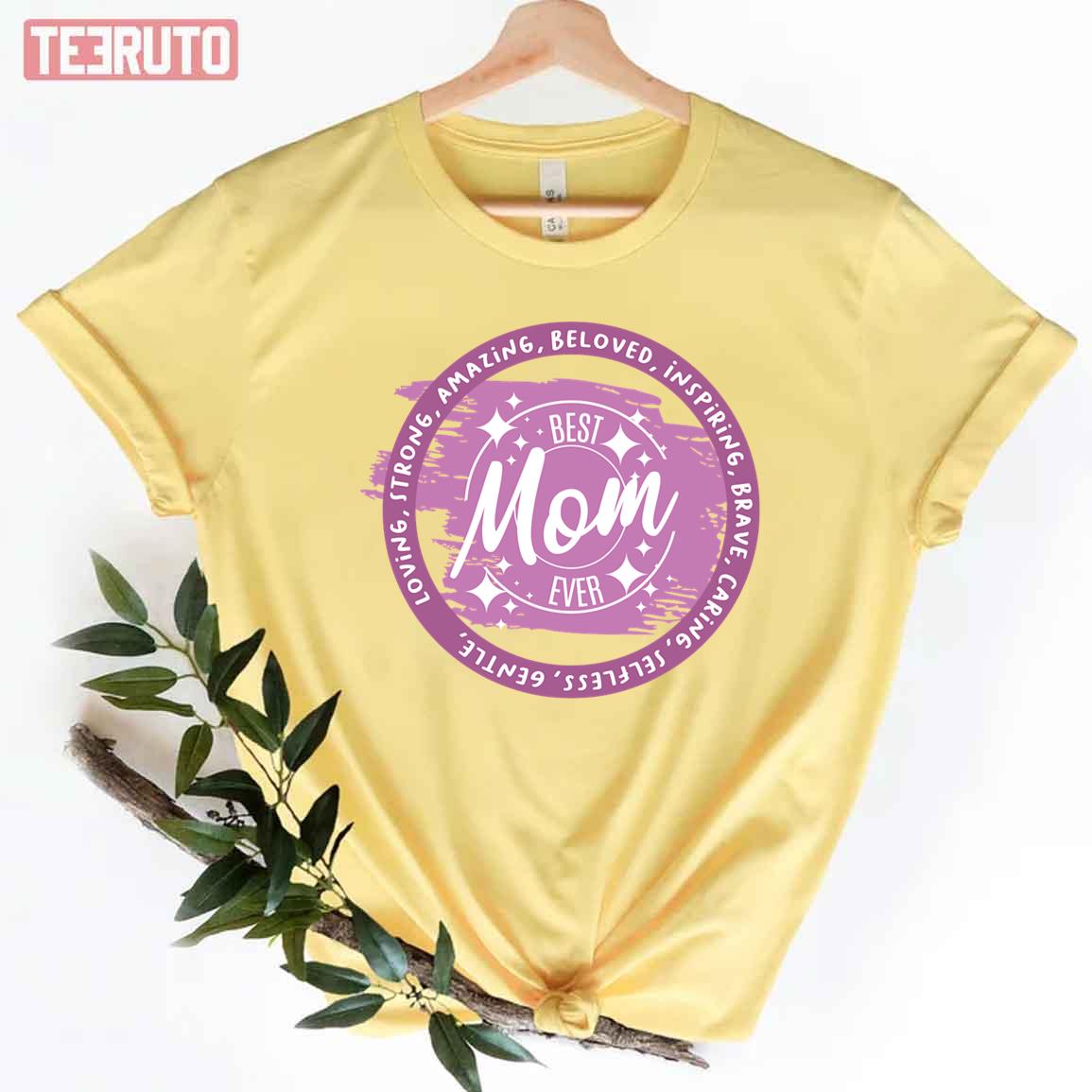 Loving Strong Amazing Beloved Inspiring Brave Gentle Kind Best Mom Ever Unisex T-Shirt