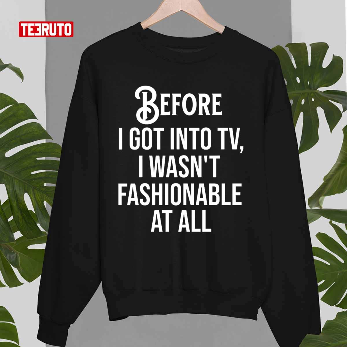 Megyn Kelly Before I Got Into Tv I Wasn’t Fashionable At All Unisex T-Shirt