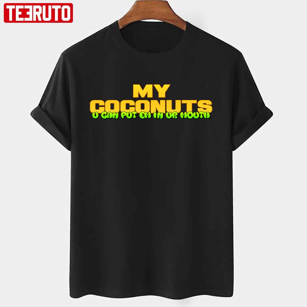 My Coconuts U Can Put Em In Ur Mouth Kim Petras Unisex T-Shirt