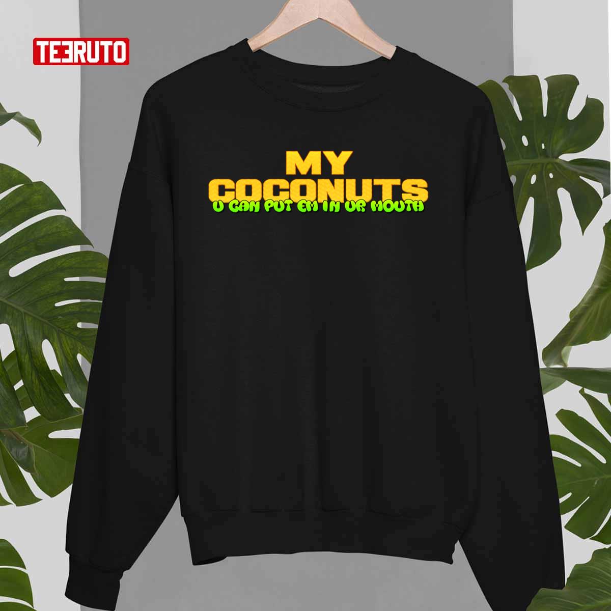 My Coconuts U Can Put Em In Ur Mouth Kim Petras Unisex T-Shirt