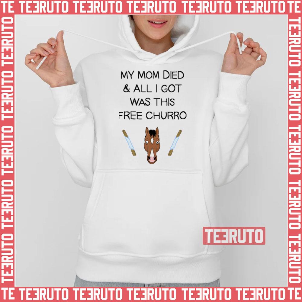 My Mom Died And All I Got Was This Free Churro Bojack Horseman Unisex T-Shirt