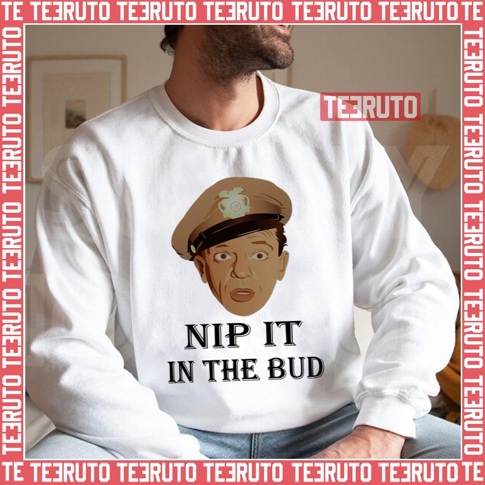 Nip It In The Bud Andy Griffith Unisex Sweatshirt