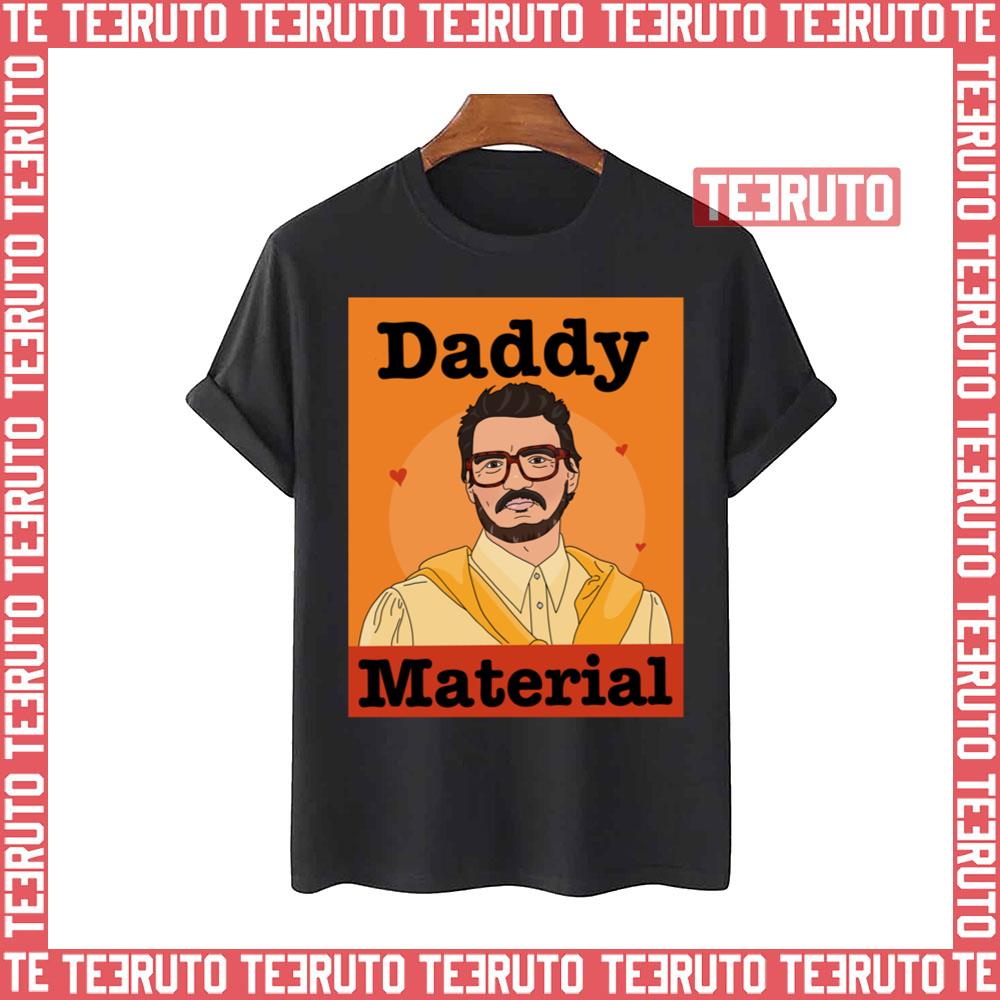Pedro Pascal Daddy Material Unisex T-Shirt