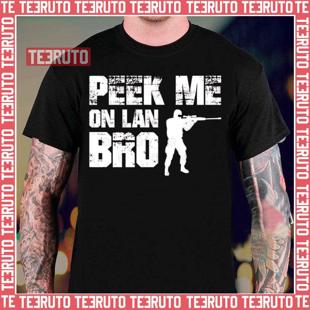 Peek Me On Lan Bro Gaming Counter Strike Unisex T-Shirt