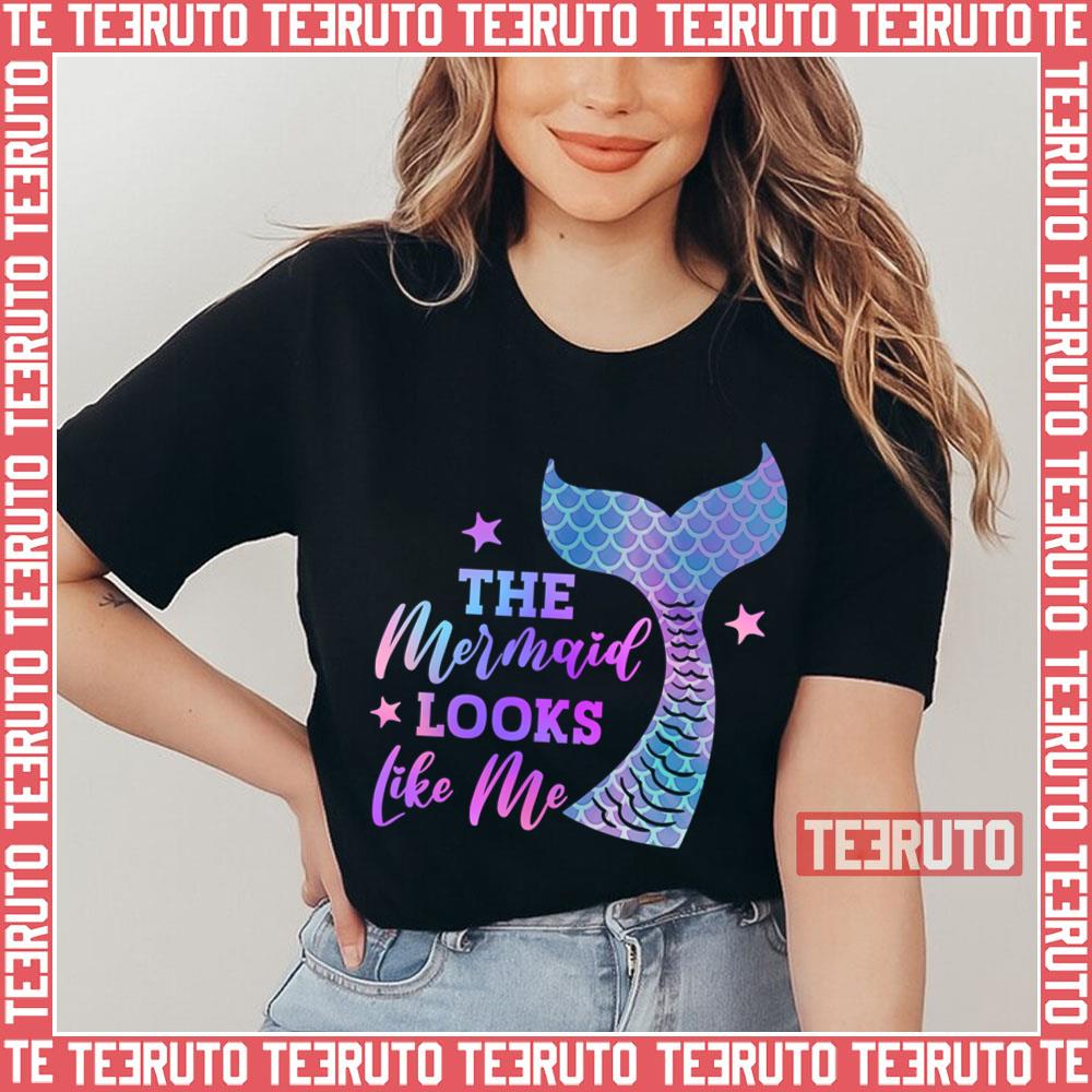 The Mermaid Looks Like Me Funny Mermaid Unisex T-Shirt