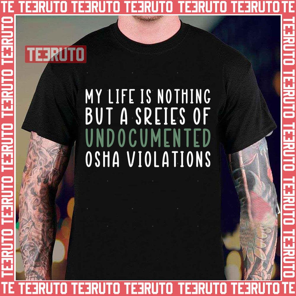 Undocumented Osha Violations Unisex T-Shirt