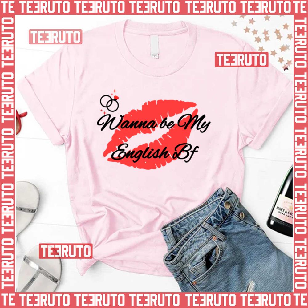 Wanna Be My English Bf Unisex T-Shirt