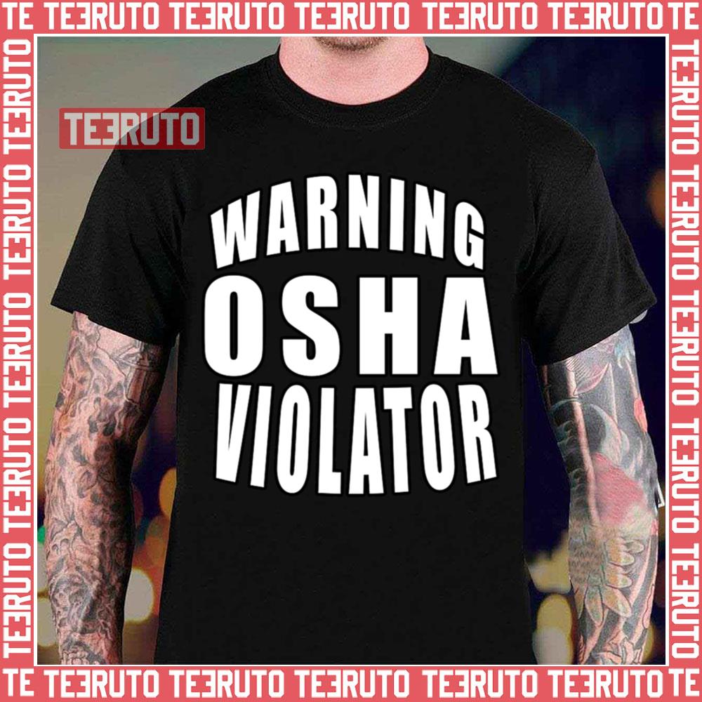 Warning Osha Violator Unisex T-Shirt