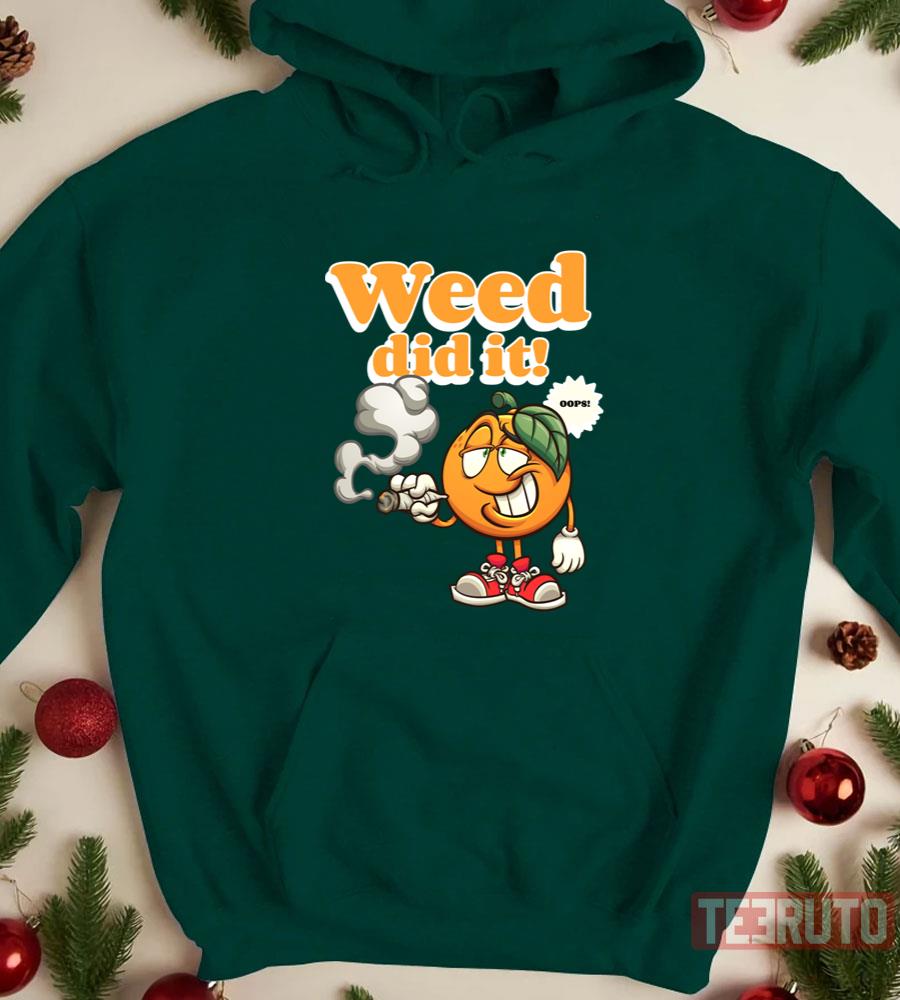 Weed Did It 420 Cannabis Happy 420 Unisex Sweatshirt