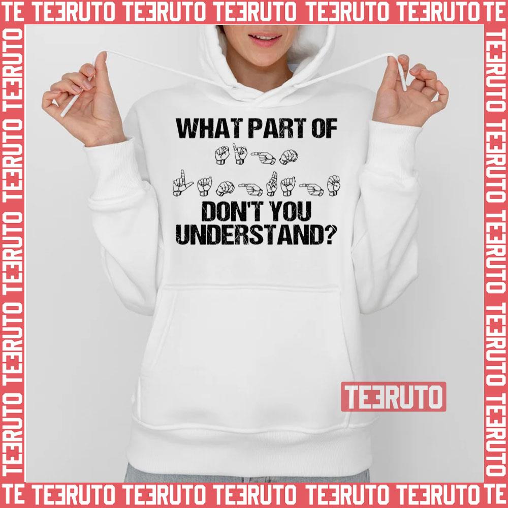 What Part Of Sign Language Don’t You Understand Unisex T-Shirt