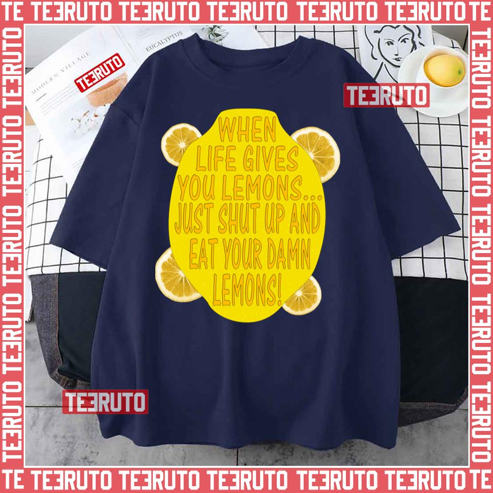 When Life Gives You Lemons Unisex T-Shirt