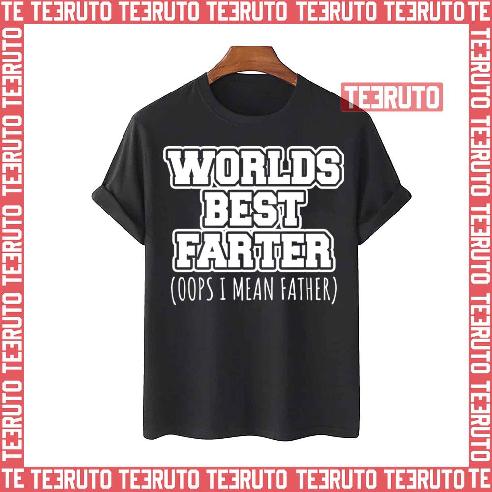 Worlds Best Farter Fathers Day Unisex T-Shirt