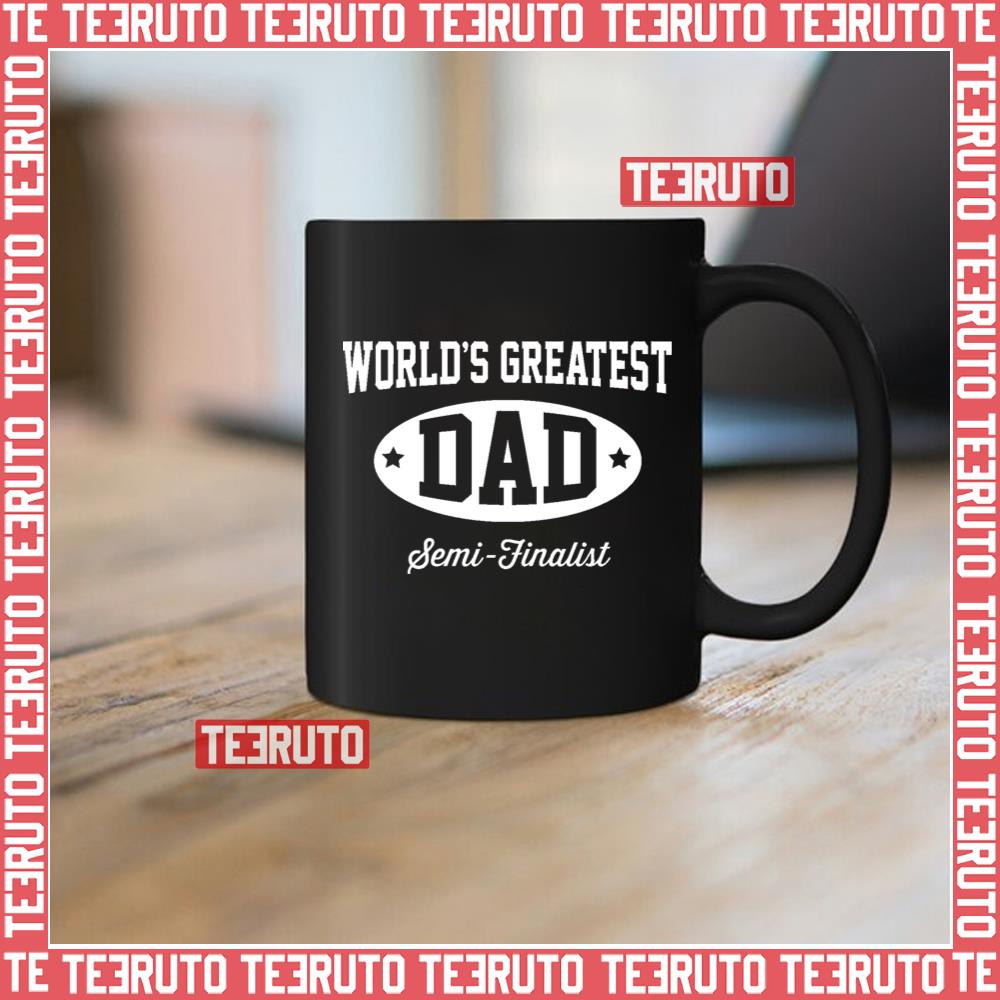 World's Greatest Dad Semi Finalist Fathers Day Mug