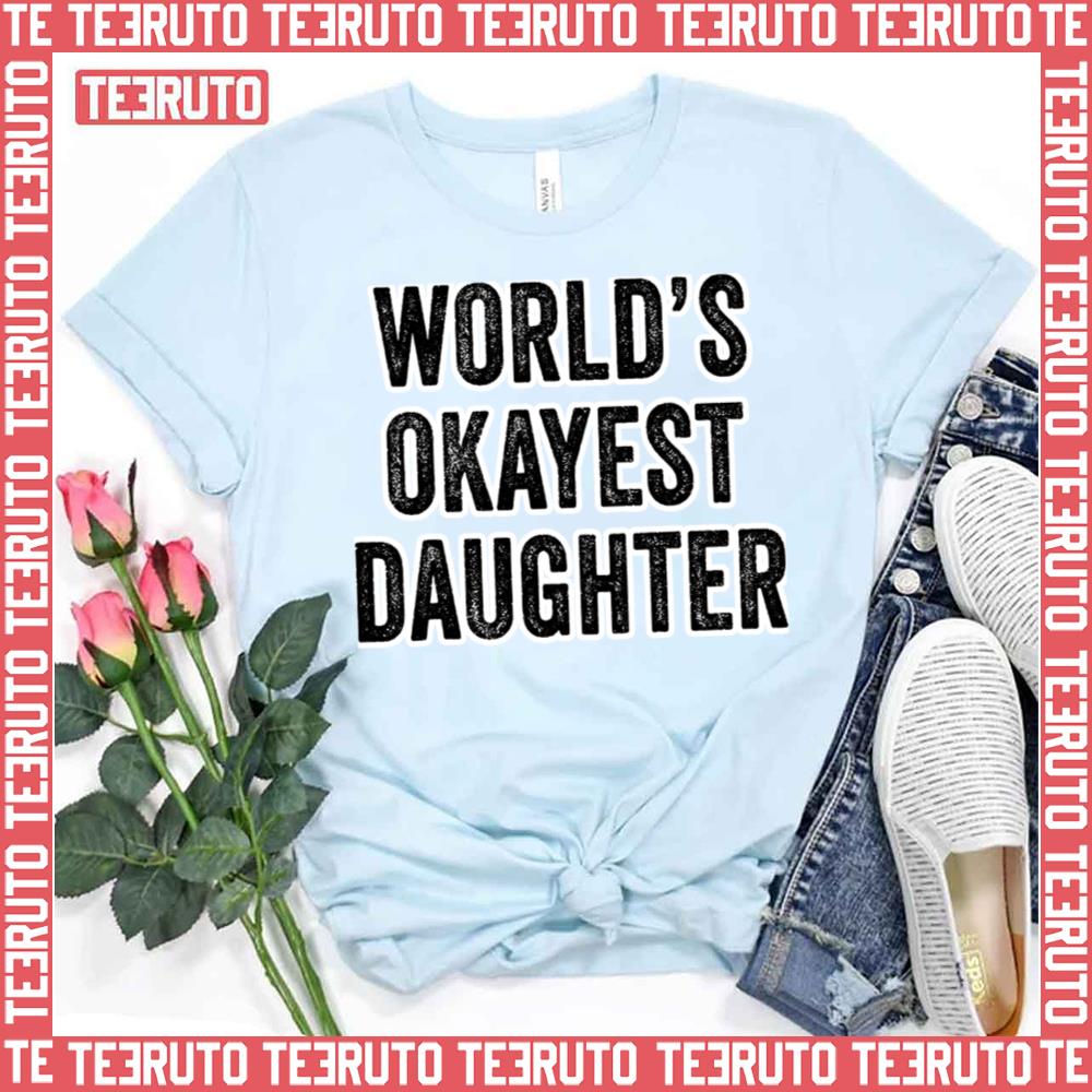 Worlds Okayest Daughter Funny Sibling Unisex T-Shirt